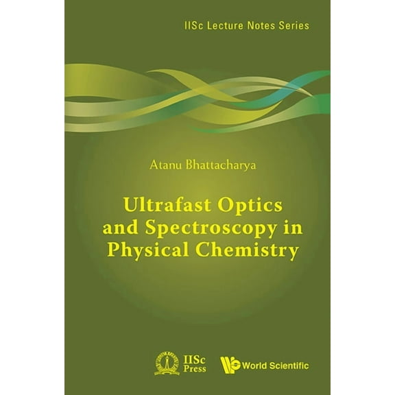 Iisc Lecture Notes: Ultrafast Optics and Spectroscopy in Physical Chemistry (Paperback)