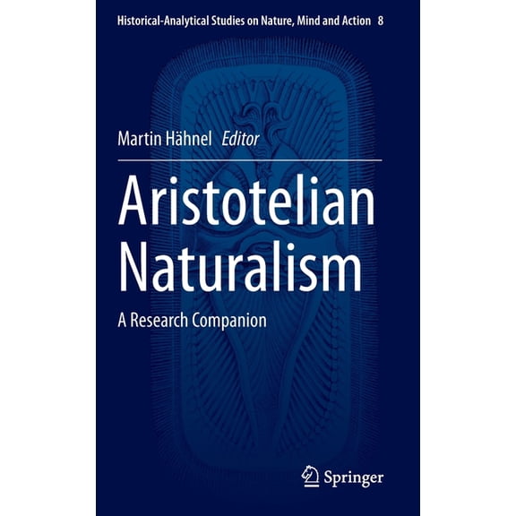 Historical-Analytical Studies on Nature, Aristotelian Naturalism: A Research Companion, Book 8, (Hardcover)