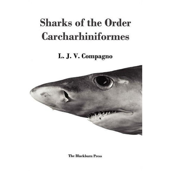 Sharks of the Order Carcharhiniformes (Hardcover)