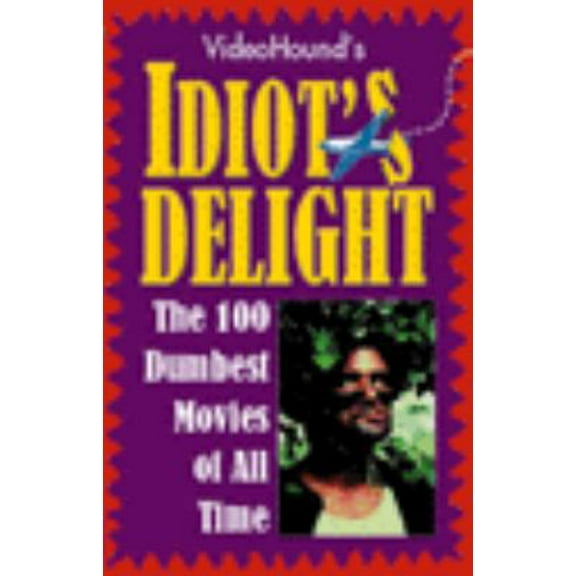 Pre-Owned Videohound's Idiot's Delight: The 100 Dumbest Movies of All Time (Paperback) 0787606170 9780787606176