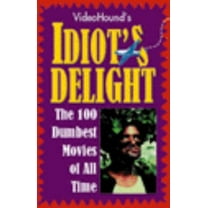 Pre-Owned Videohound's Idiot's Delight: The 100 Dumbest Movies of All Time (Paperback) 0787606170 9780787606176