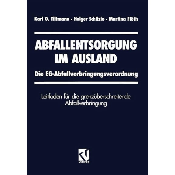 Abfallentsorgung Im Ausland: Die Eg-Abfallverbringungsverordnung Leitfaden Für Die Grenzüberschreitende Abfallverbringun, (Paperback)