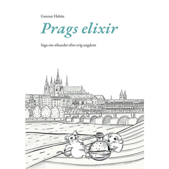 Prags elixir: Saga om sökandet efter evig ungdom, (Paperback)