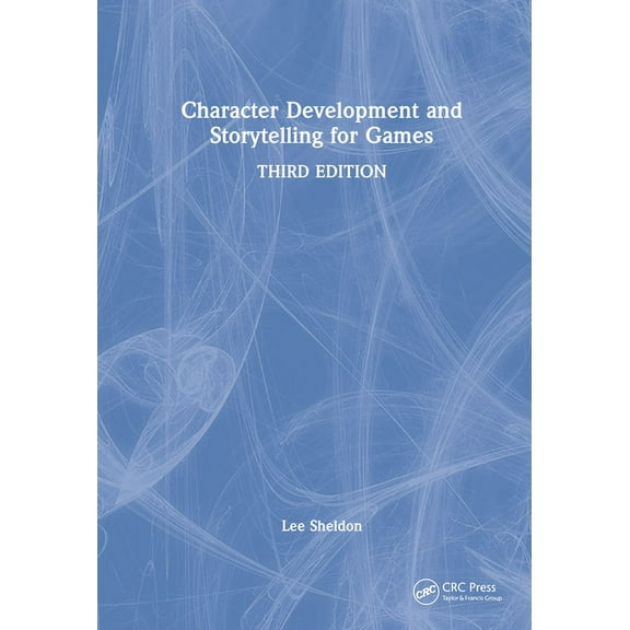 Character Development and Storytelling for Games, (Hardcover)