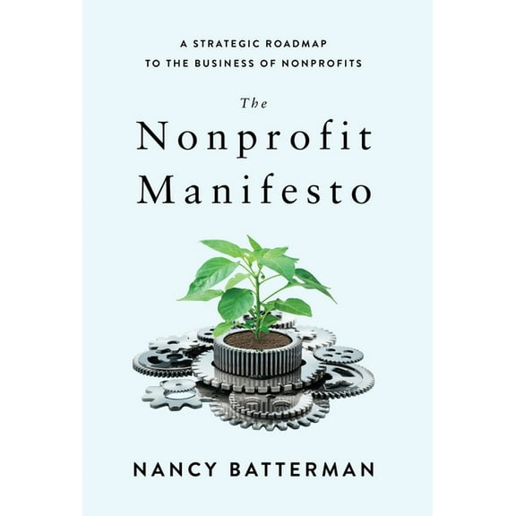 The Nonprofit Manifesto: A Strategic Roadmap to the Business of Nonprofits, (Hardcover)