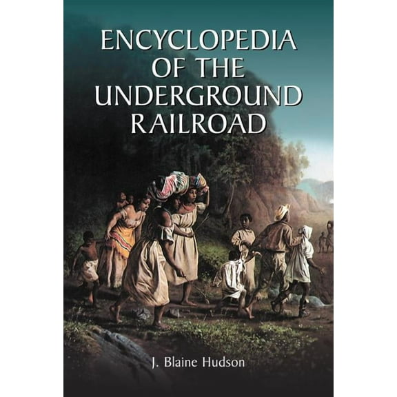 Encyclopedia of the Underground Railroad, (Paperback)