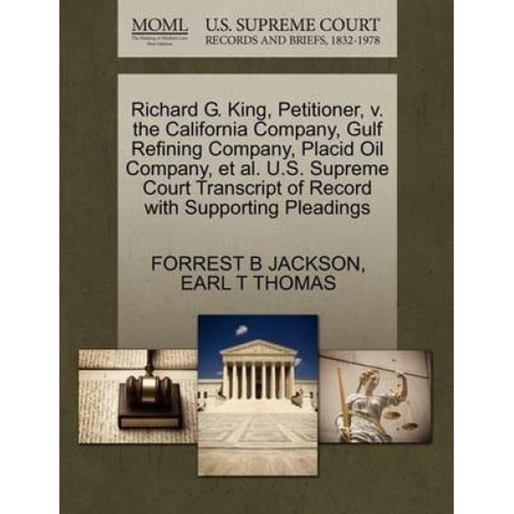 Richard G. King, Petitioner, V. the California Company, Gulf Refining Company, Placid Oil Company, Et Al. U.S. Supreme Court Transcript of Record with Supporting Pleadings