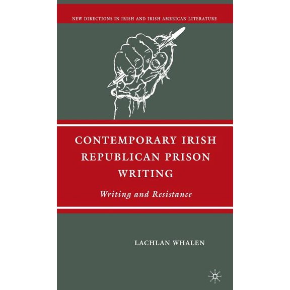 New Directions in Irish and Irish Americ Contemporary Irish Republican Prison Writing: Writing and Resistance, (Hardcover)