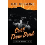 A Brig Ellis Tale: Cast Them Dead: A Brig Ellis Tale (Paperback)