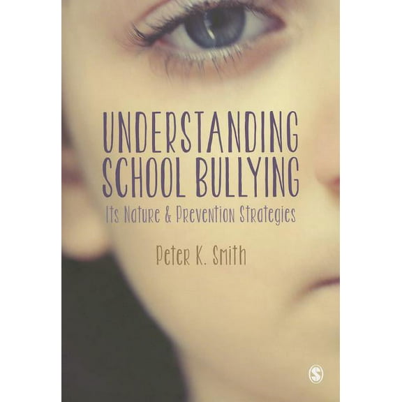 Understanding School Bullying: Its Nature and Prevention Strategies, (Paperback)