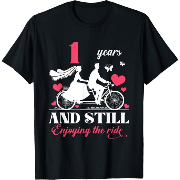 Exquisite and comfortable-1st Wedding Anniversary Party 1 Year Still Enjoy The Ride T-Shirt