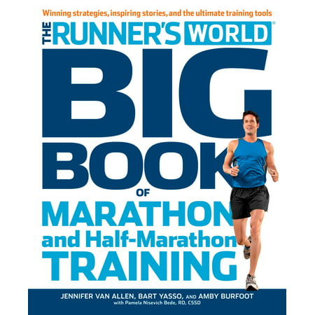 Runner's World Big Book of Marathon and Half-Marathon Training : Winning Strategies, Inpiring Stories, and the Ultimate Training (Best Half Marathon Training Schedule For Beginners)