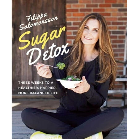 Sugar Detox : Three Weeks to a Healthier, Happier, More Balanced (Best Way To Detox In A Week)