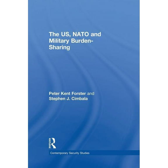Contemporary Security Studies The US, NATO and Military Burden-Sharing, (Paperback)