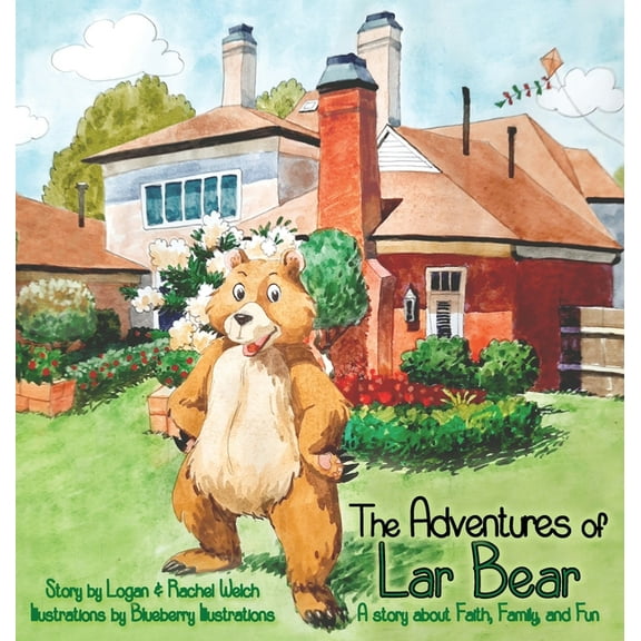 The Adventures of Lar Bear: A story about Faith, Family, and Fun, (Hardcover)