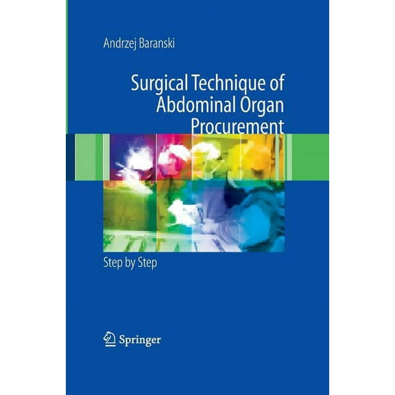 Surgical Technique of the Abdominal Organ Procurement: Step by Step, (Paperback)