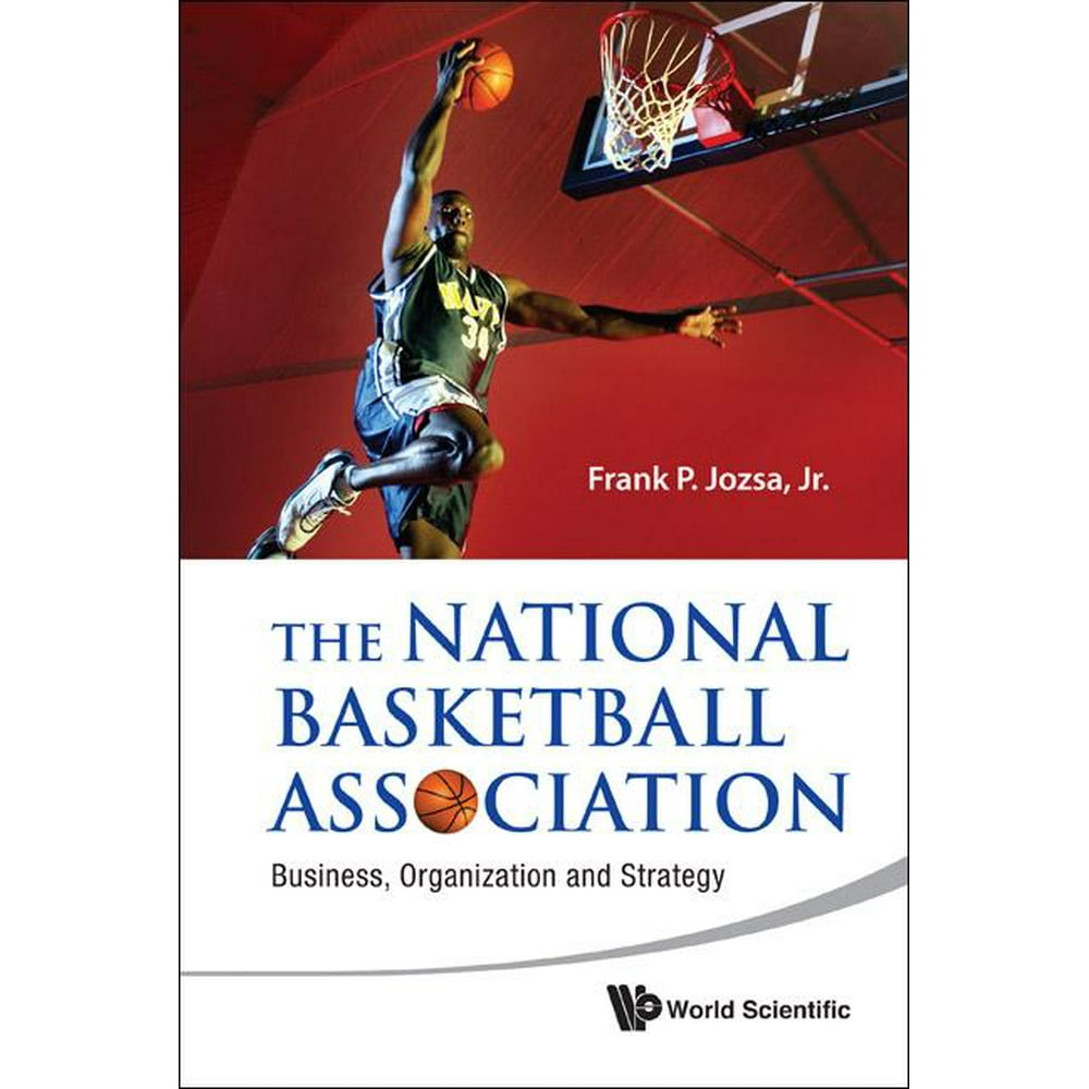 The National Basketball Association Business, Organization and Strategy