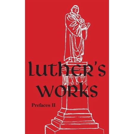 Luther s Works - Volume 60 : (Prefaces II / 1532 - 1545) (Hardcover)
