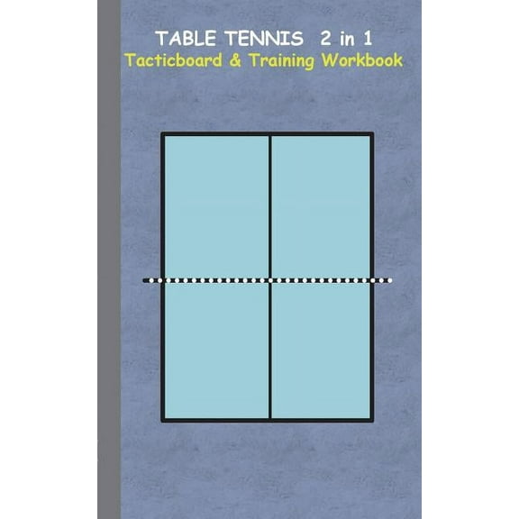 Table Tennis 2 in 1 Tacticboard and Training Workbook: Tactics/strategies/drills for trainer/coaches, notebook, ping pon, (Paperback)