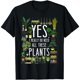 thumbnail image 1 of Playera de Mujer: Amante de las Plantas, Sí, Realmente Necesito Todas Estas Plantas, 1 of 5
