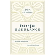Faithful Endurance: The Joy of Shepherding People for a Lifetime (Paperback)