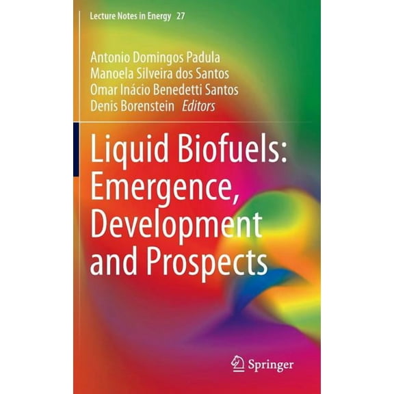 Lecture Notes in Energy Liquid Biofuels: Emergence, Development and Prospects, Book 27, (Hardcover)