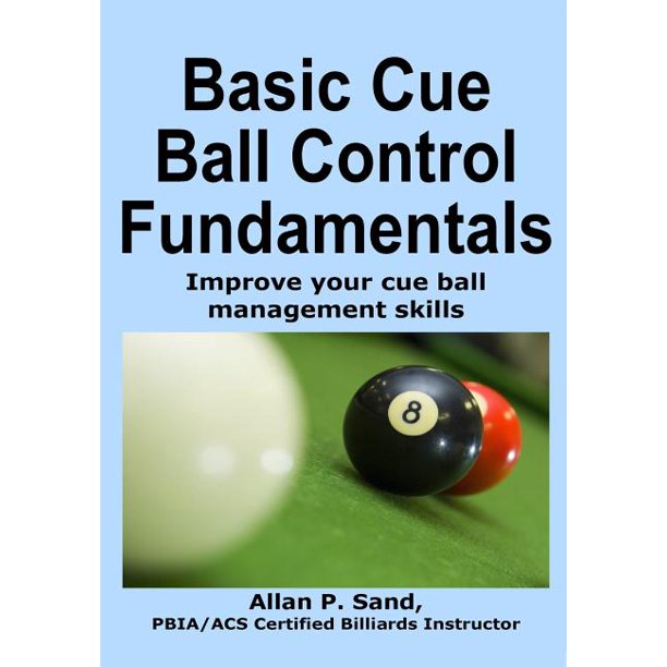 Basic Cue Ball Control Fundamentals Improve Cue Ball Management