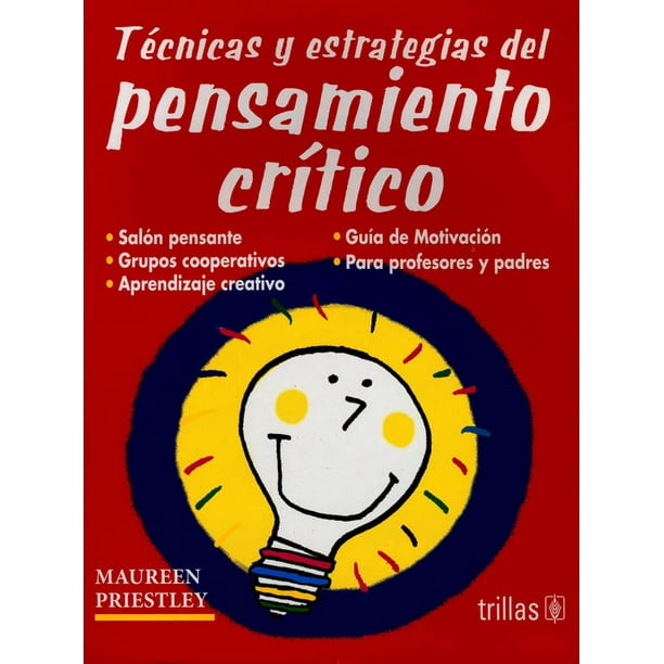 Técnicas y Estrategias del Pensamiento Crítico Trillas Maureen Priestley