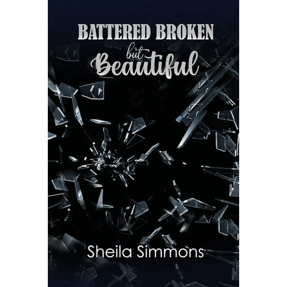 Battered Broken but Beautiful, (Paperback)
