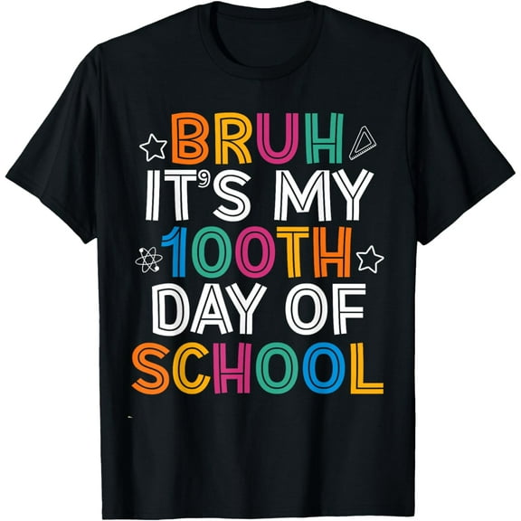 Bruh It's My 100 Days Of School Funny 100th Day Of School T-Shirt Shirts