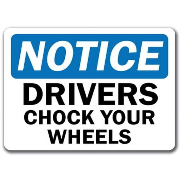 Notice Sign - Drivers Chock Your Wheels - 10" x 14" OSHA Safety Sign