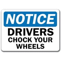 Notice Sign - Drivers Chock Your Wheels - 10" x 14" OSHA Safety Sign