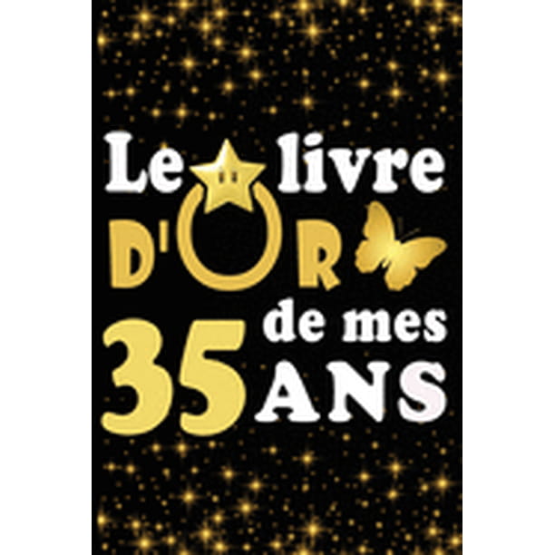 Le Livre D Or De Mes 35 Ans Cadeau Pour Femme Cadeau Pour Homme Cadeau Pour Ami Cadeau Pour Amie Cadeau Anniversaire 35 Ans Cadeau Anniversaire Pour Femme Cadeau Anniversaire Pour Homme Cadeau A