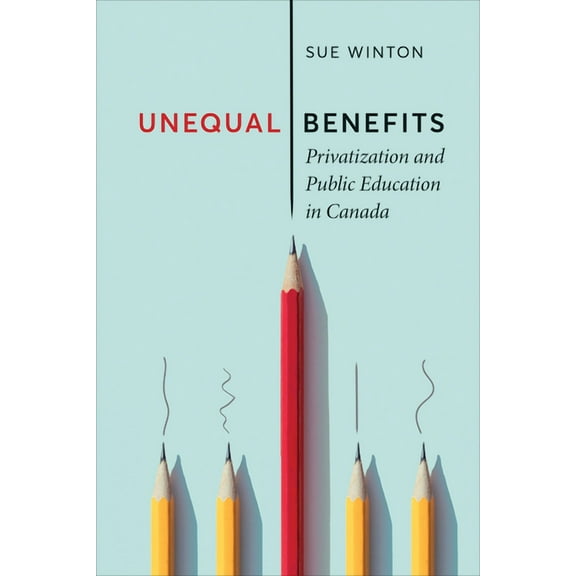Utp Insights: Unequal Benefits: Privatization and Public Education in Canada (Hardcover)