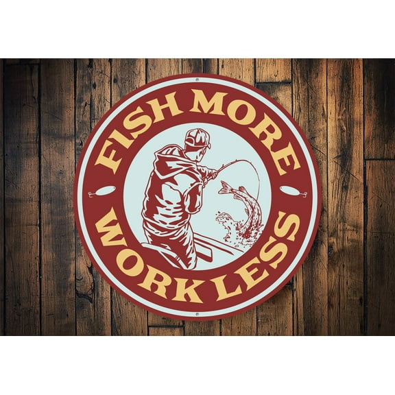 Fish More, Work Less Cabin Novelty Sign, Metal Wall Decor - 12" Round