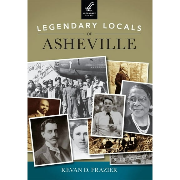 Legendary Locals Legendary Locals of Asheville, North Carolina, (Paperback)