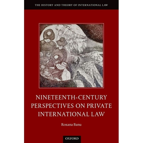 History and Theory of International Law Nineteenth Century Perspectives on Private International Law, (Hardcover)