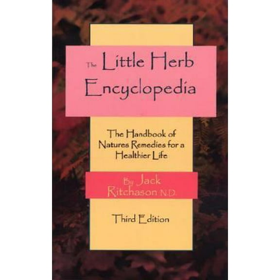 Pre-Owned Little Herb Encyclopedia: The Handbook of Nature's Remedies for a Healthier Life (Paperback) 0913923893 9780913923894