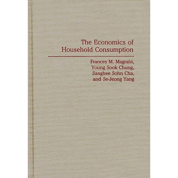 The Economics of Household Consumption, (Hardcover)