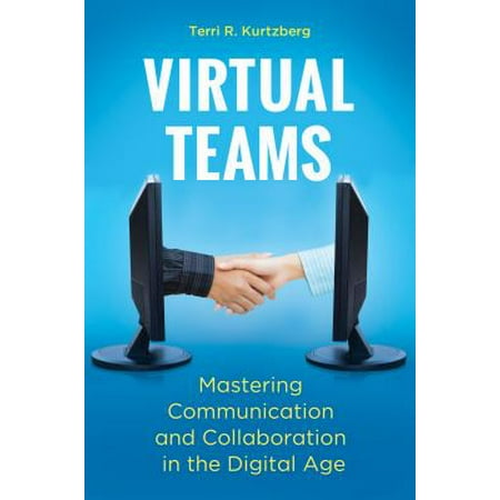Virtual Teams: Mastering Communication and Collaboration in the Digital Age -