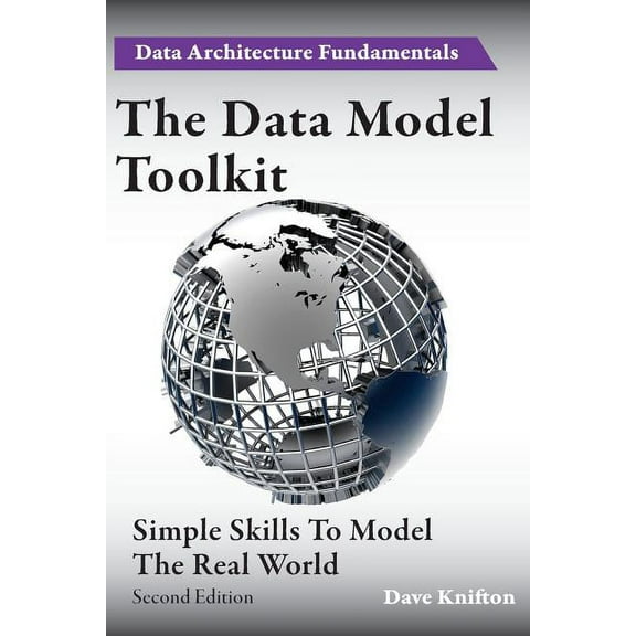 Data Architecture Fundamentals: The Data Model Toolkit (Paperback)