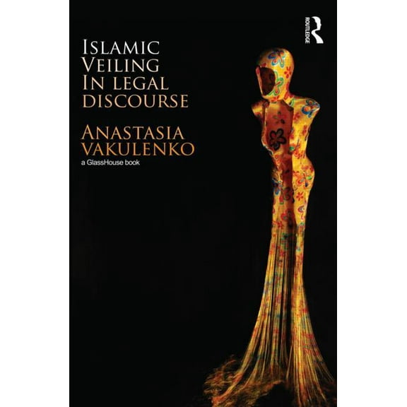 Islamic Veiling in Legal Discourse, (Hardcover)