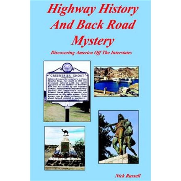 Pre-Owned Highway History And Back Road Mystery: Discovering America Off The Interstates (Paperback) by Nick Russell