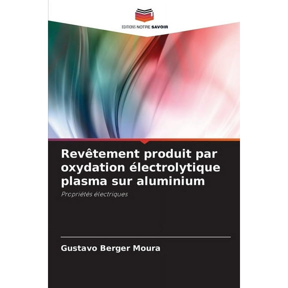Revêtement produit par oxydation électrolytique plasma sur aluminium, (Paperback)