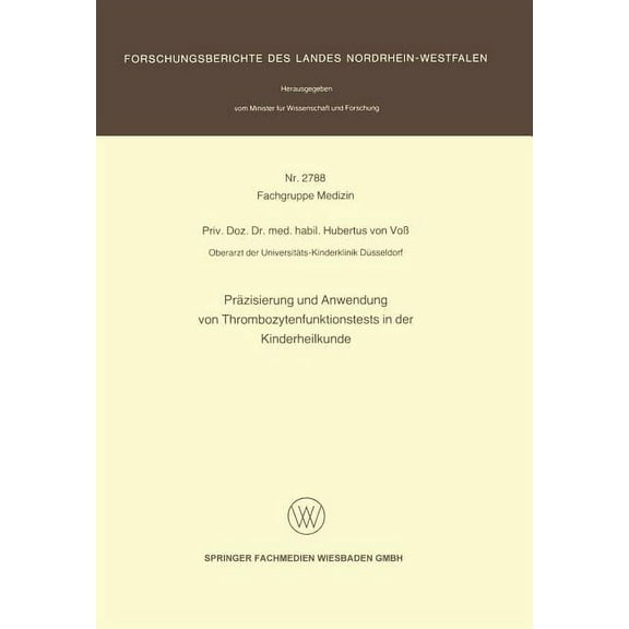 Forschungsberichte Des Landes Nordrhein- Präzisierung Und Anwendung Von Thrombozytenfunktionstests in Der Kinderheilkunde, (Paperback)
