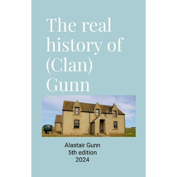 The real history of (Clan) Gunn, (Paperback)