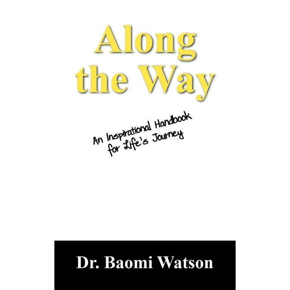 Along the Way: An Inspiratioonal Handbook for Life's Journey, (Paperback)