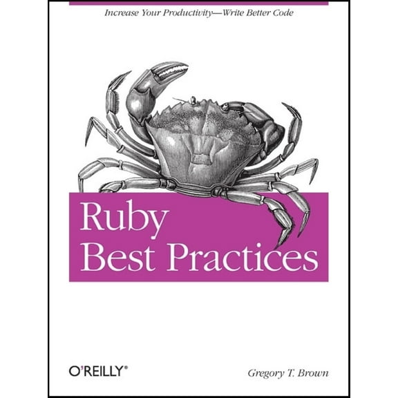 Pre-Owned Ruby Best Practices: Increase Your Productivity - Write Better Code (Paperback) 0596523009 9780596523008