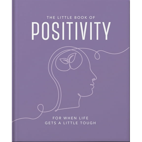 The Little Book of Positivity: For When Life Gets a Little Tough, (Hardcover)