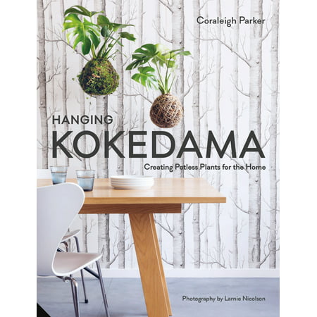 Hanging Kokedama : Creating Potless Plants for the
